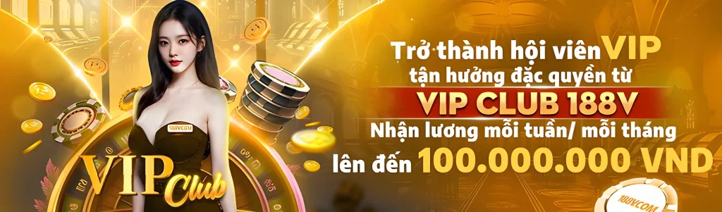 188V88 tặng hội viên Vip lương tuần 100 triệu